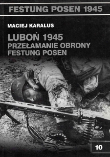 Luboń 1945 przełamanie obrony Festung Posen