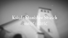 Ksiądz Stanisław Streich - Pamięć i cześć