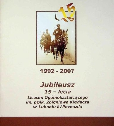1992-2007 Jubileusz 15-lecia Liceum Ogólnokształcącego im. ppłk. Z. Kiedacza w Luboniu