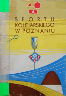 40 lat sportu kolejarskiego w Poznaniu