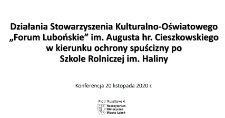 Działania Stowarzyszenia Kulturalno-Oswiatowego "Forum Lubońskie" im. Augusta hr. Cieszkowskiego w kierunku ochrony spóścizny po Szkole Rolniczej im. Haliny